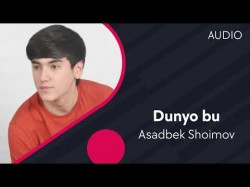 Asadbek Shoimov - Dunyo bu