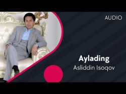 Asliddin Isoqov - Aylading