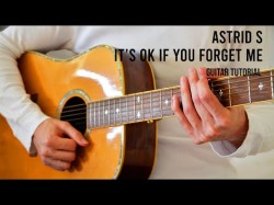 Astrid S - It's Ok If You Forget Me Easy Guitar Tutorial With Chords