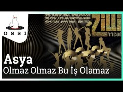 Asya - Olmaz Olmaz Bu İş Olamaz