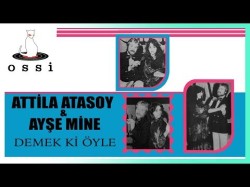 Attila Atasoy, Ayse Mine - Demek Ki Öyle