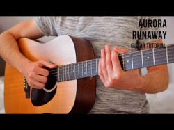 Aurora - Runaway Easy Guitar Tutorial With Chords