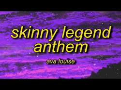 Ava Louise - Skinny Legend Anthem