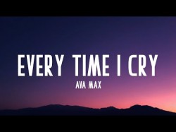 Ava max - Every time i cry lyrics