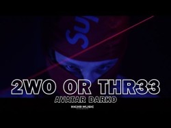 Avatar Darko - 2Wo Or Thr33 Prod Groovyroom