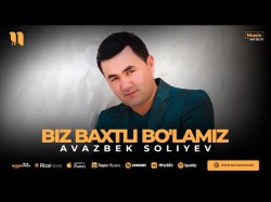 Avazbek Soliyev - Biz Baxtli Bo'lamiz