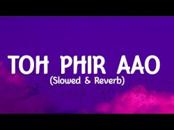 Awarapan - Toh phir aao lyrics