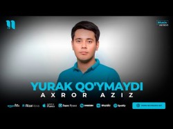 Axror Aziz - Yurak Qo'ymaydi