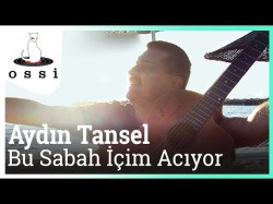 Aydın Tansel - Bu Sabah İçim Acıyor