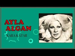 Ayla Algan - Kara Katar