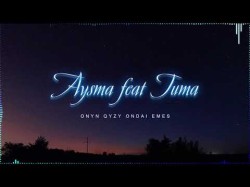 Aysma Ft Tuma - Оnyn Qyzy Ondai Emes