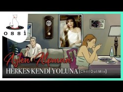 Ayten Alpman - Herkes Kendi Yolunda Chill Out Mix