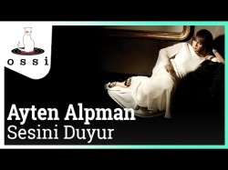 Ayten Alpman - Sesini Duyur