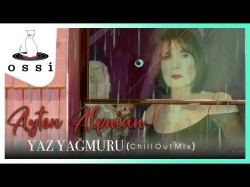 Ayten Alpman - Yaz Yağmuru Chill Out Mix