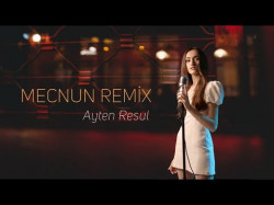 Ayten Rasul - Mecnun Remix