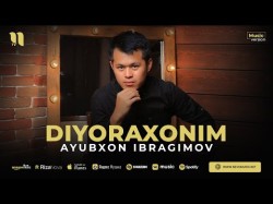 Ayubxon Ibragimov - Diyoraxonim