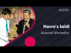 Azamat Ahmedov - Navro’z keldi