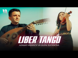 Azamat Hasanov Va Guzal Sultanova - Liber Tango