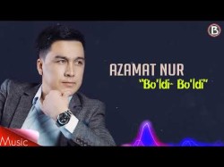 Azamat Nur - Bo'ldi Bo'ldi