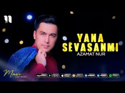 Azamat Nur - Yana sevasanmi