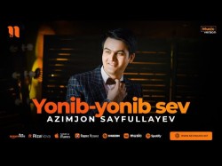 Azimjon Sayfullayev - Yonibyonib Sev