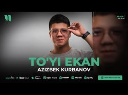 Azizbek Kurbanov - To'yi Ekan