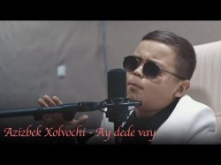 Azizbek Xolvachi - Ay Dede Vay Cover