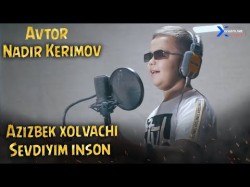 Azizbek Xolvachi - Sevdiyim Inson Avtor Nadir Kerimov