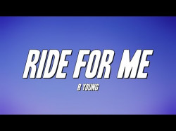 B Young - Ride For Me