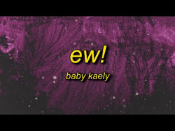 Baby Kaely - Ew