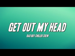 Bad Boy Chiller Crew - Get Out My Head