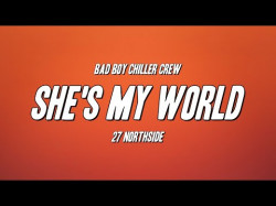 Bad Boy Chiller Crew - She's My World Ft 27 Northside