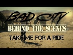 Bad City - Take Me For A Ride Behind The Scenes