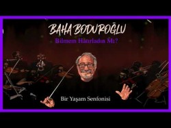 Baha Boduroğlu - Bilmem Hatırladın Mı Bir Yaşam Senfonisi