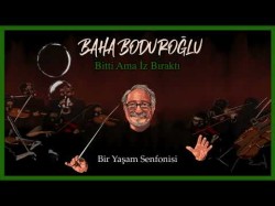 Baha Boduroğlu - Bitti Ama İz Bıraktı Bir Yaşam Senfonisi