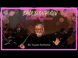 Baha Boduroğlu - Efsane Kadınlar Bir Yaşam Senfonisi