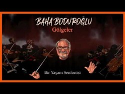 Baha Boduroğlu - Gölgeler Bir Yaşam Senfonisi