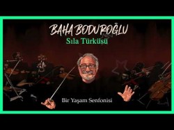 Baha Boduroğlu - Sıla Türküsü Bir Yaşam Senfonisi