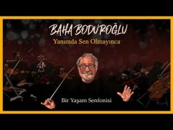 Baha Boduroğlu - Yanımda Sen Olmayınca Bir Yaşam Senfonisi