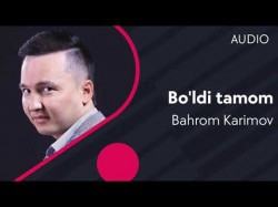 Bahrom Karimov - Bo'ldi Tamom