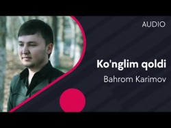 Bahrom Karimov - Ko’nglim qoldi