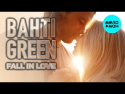 Bahti Green - Fall in love Премьера