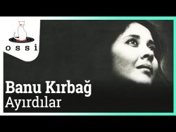 Banu Kırbağ - Ayırdılar