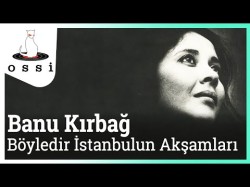 Banu Kırbağ - Böyledir İstanbulun Akşamları