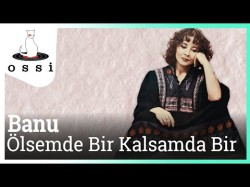 Banu Kırbağ - Ölsem De Bir Kalsam Da Bir