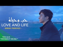 Baraa Masoud - Love And Life