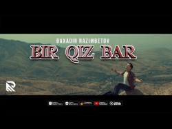 Baxadir Razimbetov - Bir Qiz Bar