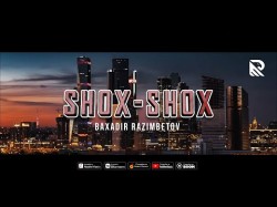 Baxador Razimbetov - Shox Shox