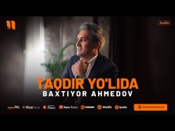Baxtiyor Ahmedov - Taqdir Yo'lida