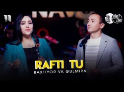 Baxtiyor, Gulmira - Rafti Tu Video